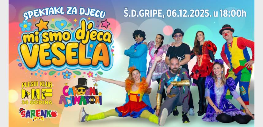 MI SMO DJECA VESELA – VELIKI DJEČJI SPEKTAKL!