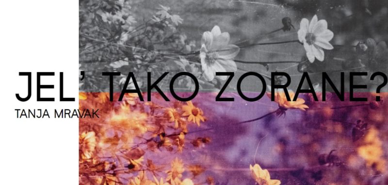 JEL’ TAKO ZORANE? - TANJA MRAVAK