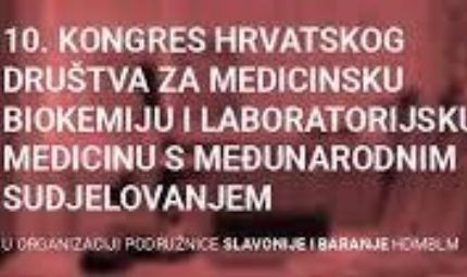 10. kongres Hrvatskog društva za medicinsku biokemiju i laboratorijsku medicinu s međunarodnim sudjelovanjem